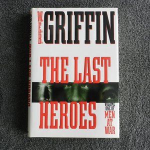 W.E.B. Griffin "The Last Heroes" A Men At War Novel hardcover 1997